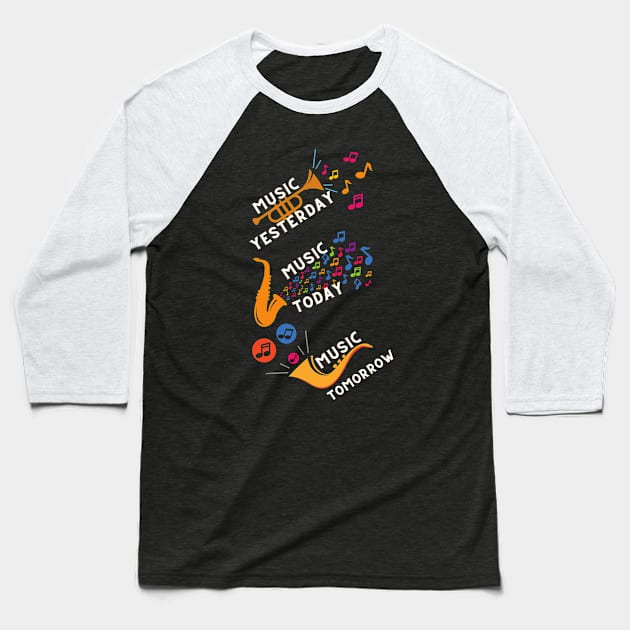 Music Yesterday Music Today Music Tomorrow Baseball T-Shirt by NICHE&NICHE